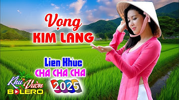 Vọng Kim Lang, LK Bolero Cha Cha Toàn Bài Hay, Phối Mới Cực Chuẩn, Nghe Thử Ai Dè Nghiện Luôn.