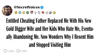 Entitled Cheating Father Replaced Me With His New Gold Digger Wife and Her Kids Who Hate Me, Even...