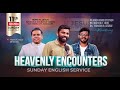 Live sunday english service  heavenly encounters  br mathew t john   pr anish mano stephen