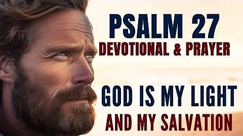 PSALM 27 | The Most Powerful Prayer To Start Your Day (Christian Motivation)