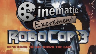 Cinematic Excrement: Episode 80 - Robocop 3