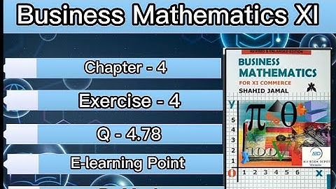 Business Mathematics XI Chapter-4|Exercise-4|Q-4.78 |Solved Questions|Sindh board E-learning Mani |