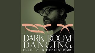 Dark Room Dancing (Eagles & Butterflies Remix)