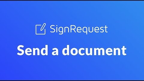 How to send a document with SignRequest | Digitally Sign documents with our e-signature tool