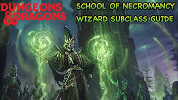 D&D5E: SCHOOL OF NECROMANCY WIZARD SUBCLASS GUIDE