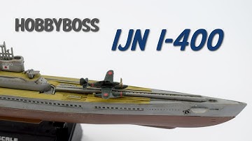 Hobbyboss I-400 Class Submarine - 1/700 Scale Plastic Model Kit - Build & Review