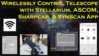 Wirelessly Control Telescopes with Stellarium, ASCOM, SharpCap &amp; SynScan App