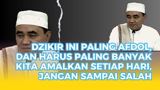 jangan sampai salah dalam memperbanyak dzikir karna dzikir ini paling afdol, guru bakhiet