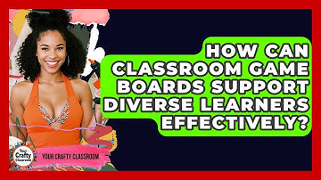 How Can Classroom Game Boards Support Diverse Learners Effectively? - Your Crafty Classroom
