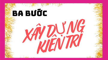 BA BƯỚC ĐỊNH HÌNH CUỘC SỐNG ( DÀNH CHO NHỮNG AI MUỐN VƯƠNG LÊN)