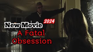 A Fatal Obsession 2024 - NEW LIFETIME MOVIES 2024 - Base On True Story 2024