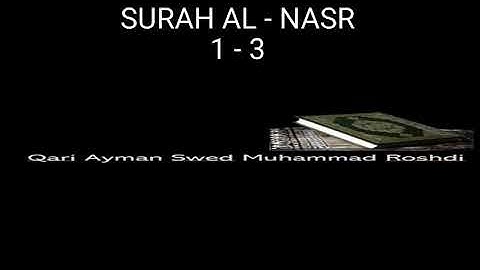 Surah Al Nasr 1-3  Qari Ayman Swed Rushdi