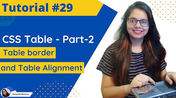 CSS Table - Part-2 |Table Alignment | How to set alignment | Web Designing | Tutorial #29