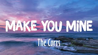 Make You Mine - The Corrs (Lyrics)