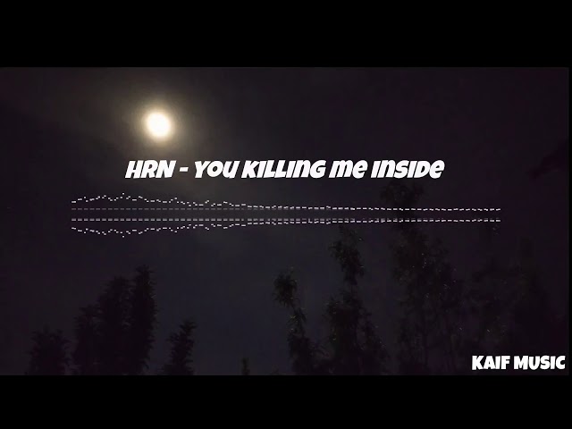 HRN - You killinng me inside class=