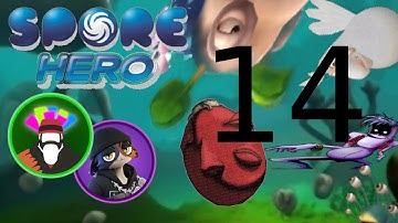 Spore Hero Part 14