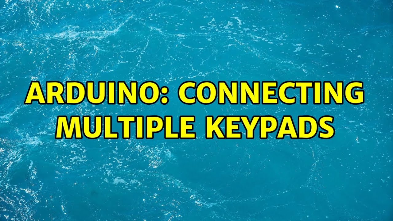 Arduino: connecting multiple keypads (2 Solutions!!) - YouTube