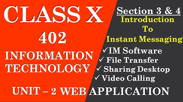 Web Application | Unit 2 | Section 3 & section 4 | Instant Messaging | CBSE Class X | IT - 402