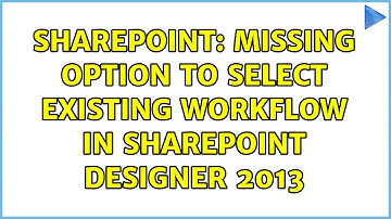 Sharepoint: Missing option to select existing workflow in Sharepoint Designer 2013