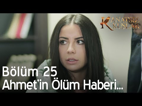 Kanatsız Kuşlar 25. Bölüm - Zeynep, Ahmet'in ölüm haberini alıyor