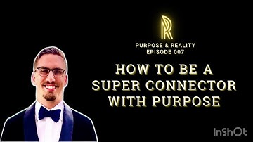 How To Become a Super Connector with Purpose | Episode 007