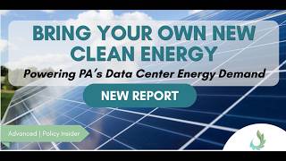 Bring Your Own New Clean Energy: Powering Pennsylvania's Data Center Energy Demand