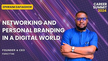 Career Summit (2024): Networking and Personal Branding in a Digital World by Ephraim Dafiaghor