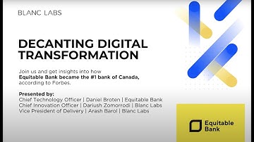 Blanc Labs Webinar: Decanting Digital Transformation: A Conversation with Equitable Bank