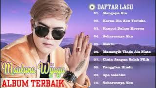 Maulana Wijaya Full Album Minang Terbaru 2021 - Lagu Maulana wijaya Paling Hits 2021 - Mengapa Dia