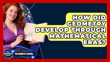 How Did Geometry Develop Through Mathematical Eras? - The Numbers Channel