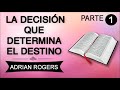 PREDICAS CRISTIANAS |  La Decisión Que Determina El Destino 1 de 2