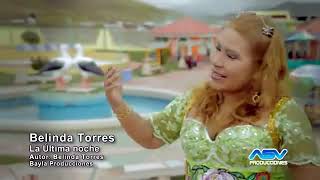 Video thumbnail of "Belinda Torres - La Ultima Noche (Primicia 2013) VIDEO OFICIAL 2013"