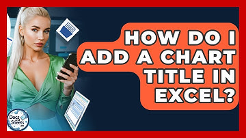 How Do I Add A Chart Title In Excel? - Docs and Sheets Pro