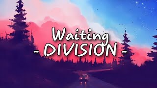 Download Lagu Waiting - DIVISION [Lyrics]