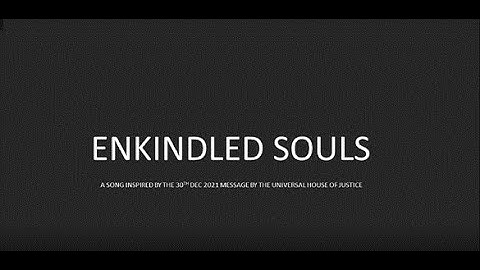 Enkindled Souls - A Song for the Baháʼí Worldwide Conferences 2022