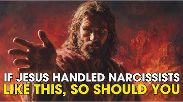 If Jesus Handled Narcissists Like This, So Should You | Biblical Wisdom
