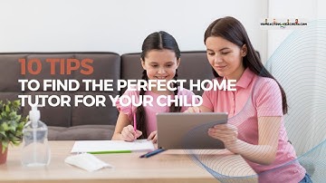10 Tips To Find The Perfect Home Tutor For Your Child