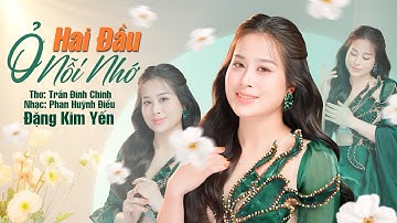 Ở HAI ĐẦU NỖI NHỚ - Đặng Kim Yến | GIỌNG HÁT LAY ĐỘNG TRIỆU CON TIM | Official Music Video 4K
