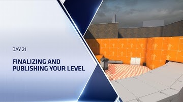 [Source 1] CSGO Level Design Boot Camp - Day 21 - Finalizing and Publishing