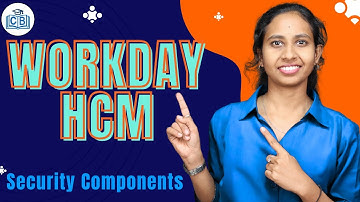 Security Components in Workday HCM | Workday HCM Online Training | Workday HCM | CyberBrainer