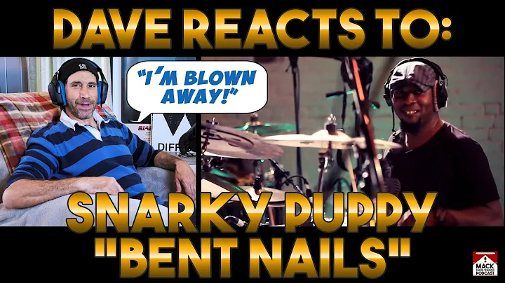 Dave's Reaction: Snarky Puppy — Bent Nails
