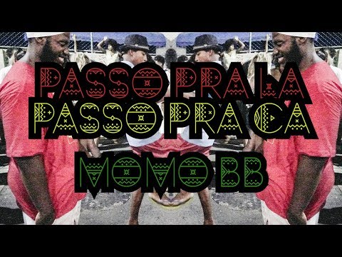 Momo BB - Passo pra lá, passo pra cá