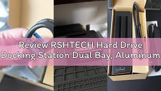 Review RSHTECH Hard Drive Docking Station Dual Bay, Aluminum External 2.5 &amp; 3.5 inch SATA HDD/SSD En
