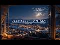 Deep Sleep Fantasy Window 1 Hour Relaxing Night Ambience | Calm City Lights, River & Moon Sleep Now