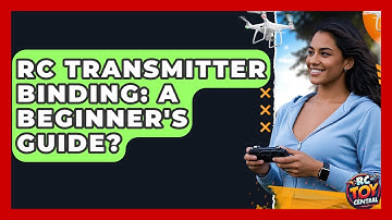RC Transmitter Binding: A Beginner
