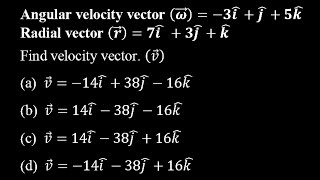 GP DPP 17 Q6   Angular velocity vector (𝝎 ⃗ )=−𝟑(𝒊 ) ̂+(𝒋 ) ̂+𝟓(𝒌 ) ̂ Radial vector (𝒓 ⃗ )=𝟕(𝒊 )