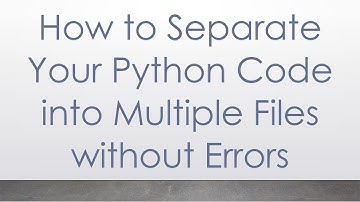 How to Separate Your Python Code into Multiple Files without Errors