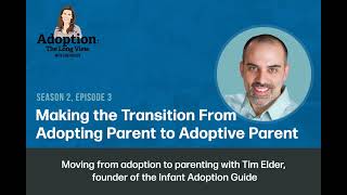 203: From Adopting Parent To Adoptive Parent: Making the Transition From Adopting to Parenting