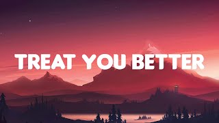 Treat You Better (Lyrics) - Shawn Mendes