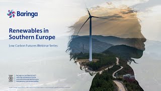 Full Baringa’s Low Carbon Futures Webinar – Renewables in Southern Europe Update